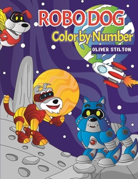 Paperback Robo Dog Color By Number: A Cute Coloring Book for Kids. Fantastic Activity Book and Amazing Gift for Boys, Girls, Preschoolers, ToddlersKids. Book