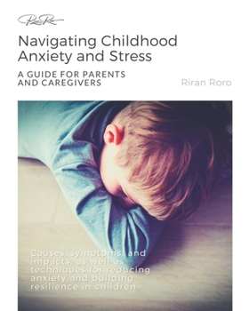 Paperback Navigating Childhood Anxiety and Stress: A Guide for Parents and Caregivers Book