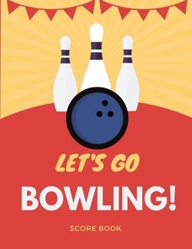 Bowling Score Book: Bowling Score keeper Track Your Scores And Improve Your Game.