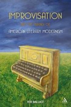 Paperback Improvisation and the Making of American Literary Modernism Book