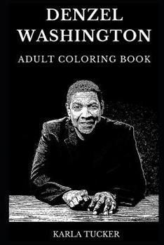 Paperback Denzel Washington Adult Coloring Book: Legendary African American Actor and Famous Academy Award Winner, Great Malcolm X Actor and American Gangster S Book