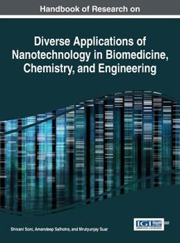 Handbook of Research on Diverse Applications of Nanotechnology in Biomedicine, Chemistry, and Engineering (Title Changed from: Diverse Applications of Nanotechnology in Biomedicine, Chemistry, and Eng