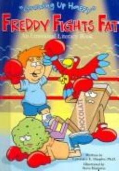 Library Binding Freddy Fights Fat: An Emotional Literacy Book (Growing Up Happy) Book