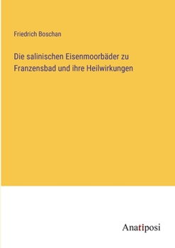 Paperback Die salinischen Eisenmoorbäder zu Franzensbad und ihre Heilwirkungen [German] Book