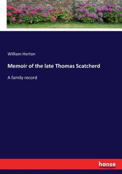 Paperback Memoir of the late Thomas Scatcherd: A family record Book