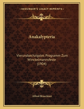 Paperback Anakalypteria: Vierundsechzigstes Programm Zum Winckelmannsfeste (1904) [German] Book