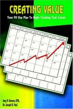 Paperback Creating Value: Your 90 Day Plan To Right Tracking Your Career Book