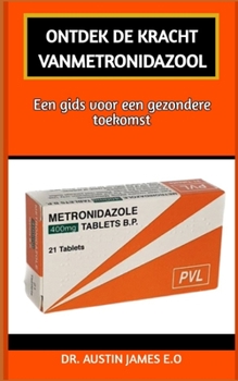 Ontdek de Kracht Vanmetronidazool: Een gids voor een gezondere toekomst