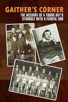 Gaither's Corner: The Account of a Young Boy's Struggle with a Fearful God