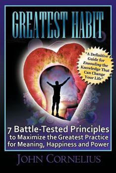 Paperback Greatest Habit: 7 Battle-Tested Principles to Make the Most of the Greatest Practice for Meaning, Happiness and Power Book