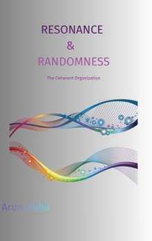 Resonance & Randomness: The Coherent Organization