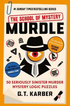 Paperback Murdle: The School of Mystery: The Sunday Times Bestselling Series: 50 Seriously Sinister Murder Mystery Logic Puzzles Book