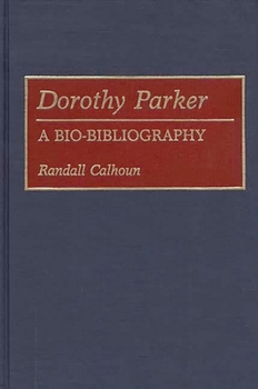 Hardcover Dorothy Parker: A Bio-Bibliography Book