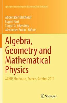 Paperback Algebra, Geometry and Mathematical Physics: Agmp, Mulhouse, France, October 2011 Book