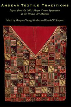 Paperback Andean Textile Traditions: Papers from the 2001 Mayer Center Symposium at the Denver Art Museum Book