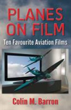 Paperback Planes on Film: Ten Favourite Aviation Films Book