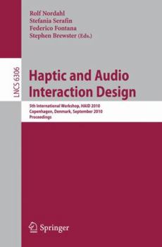 Paperback Haptic and Audio Interaction Design: 5th International Workshop, HAID 2010, Copenhagen, Denmark, September 16-17, 2010, Proceedings Book