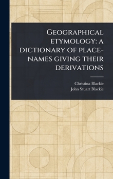 Hardcover Geographical Etymology: a Dictionary of Place-names Giving Their Derivations Book