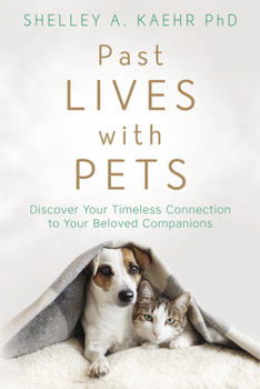 Past Lives with Pets: Discover Your Timeless Connection to Your Beloved Companions