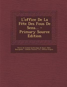 Paperback L' Office de la Fête des Fous de Sens... - Primary Source Edition Book