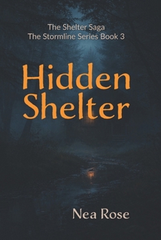 Hidden Shelter: He stopped running. She stopped bracing. (The Stormline Series)