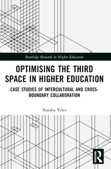 Paperback Optimising the Third Space in Higher Education: Case Studies of Intercultural and Cross-Boundary Collaboration Book