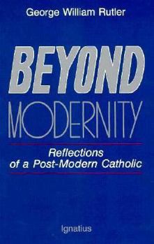 Paperback Beyond Modernity: Reflections of a Post-Modern Catholic Book