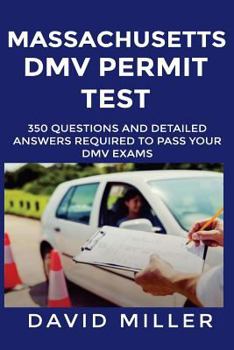 Paperback Massachusetts DMV Permit Test Questions And Answers: Over 350 Massachusetts DMV Test Questions and Explanatory Answers with Illustrations Book