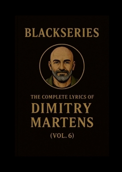 Paperback The Complete Lyrics of Dimitry Martens (Vol. 6): Blackseries Book