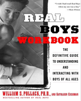 Paperback Real Boys Workbook: The Definitive Guide to Understanding and Interacting with Boys of All Ages Book