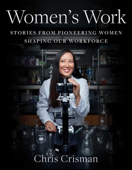 Hardcover Women's Work: Stories from Pioneering Women Shaping Our Workforce Book