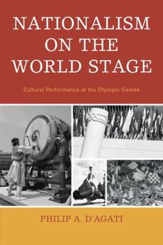 Paperback Nationalism on the World Stage: Cultural Performance at the Olympic Games Book