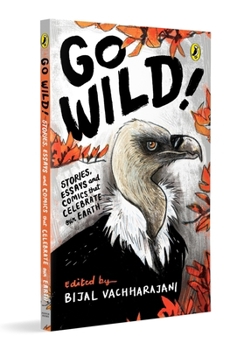Paperback Go Wild: Stories, Essays and Comics That Celebrate the Earth Book