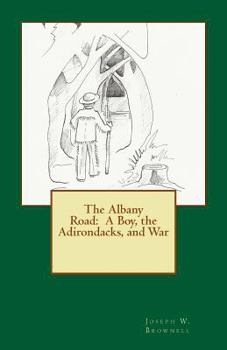 Paperback The Albany Road: A Boy, the Adirondacks, and War Book