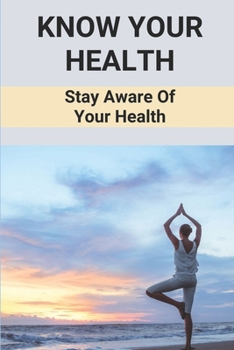 Paperback Know Your Health: Stay Aware Of Your Health: Health Insurance Plans Book