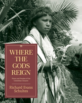 Paperback Where the Gods Reign: Plants and Peoples of the Colombian Amazon Book