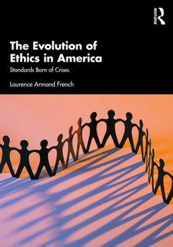 Paperback The Evolution of Ethics in America: Standards Born of Crises Book