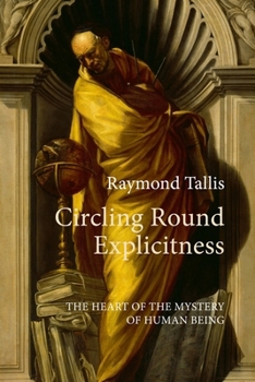 Circling Round Explicitness: The Heart of the Mystery of Human Being