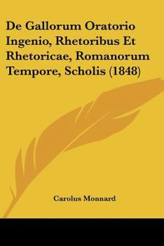 Paperback De Gallorum Oratorio Ingenio, Rhetoribus Et Rhetoricae, Romanorum Tempore, Scholis (1848) [Latin] Book