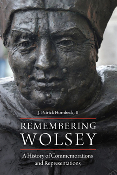 Paperback Remembering Wolsey: A History of Commemorations and Representations Book