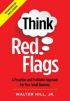 Hardcover Think Red Flags: A Proactive and Profitable Approach for Your Small Business Book