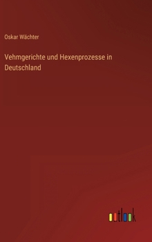 Hardcover Vehmgerichte und Hexenprozesse in Deutschland [German] Book