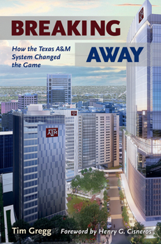 Hardcover Breaking Away: How the Texas A&m University System Changed the Game Book