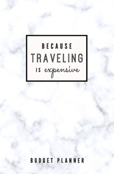 Because Traveling is Expensive: Budget Planner: Monthly Undated Marble Expense Tracker