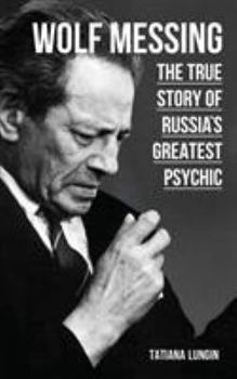 Paperback Wolf Messing: The True Story of Russias Greatest Psychic Book