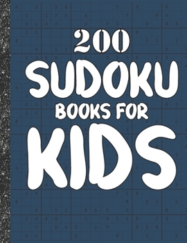 Sudoku books for kids: 200 Sudokus from Easy with solutions for Kids Gifts Sudoku lovers toddler Kids