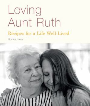 Paperback Loving Aunt Ruth: Recipes for a Life Well-Lived Book