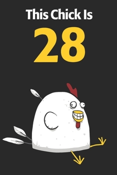 This Chick Is 28: Cute 28th Birthday 122 Page Diary Journal Notebook Planner Gift For Chicken Lovers