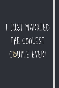Paperback I Just Married The Coolest Couple Ever!: Celebratory Gift For Wedding Officiants - Blank Lined Journal - 6x9 Book