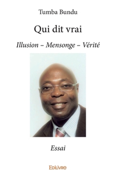 Paperback Qui dit vrai: Illusion - Mensonge - Vérité / Essai [French] Book